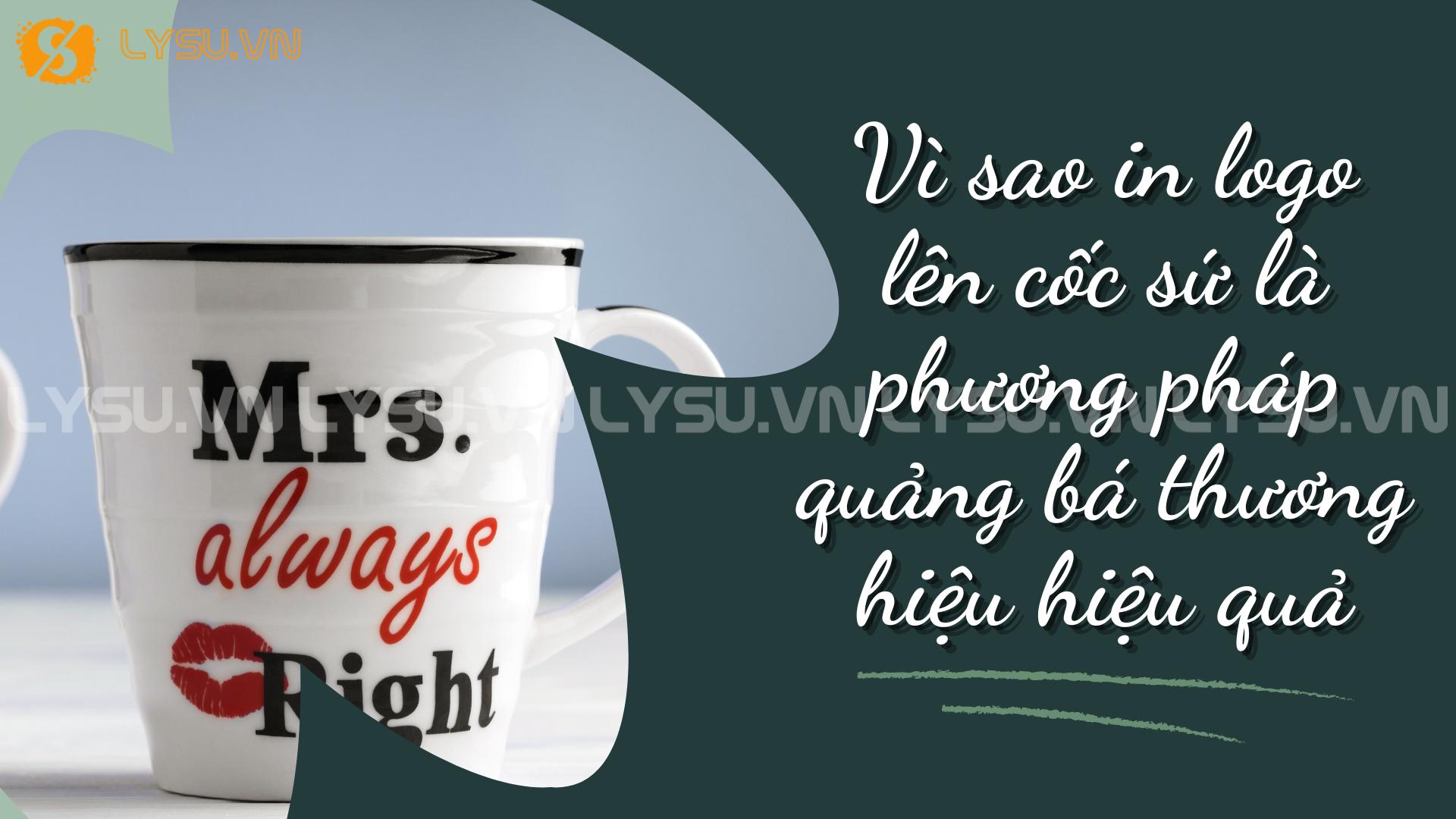 Vì sao in logo lên cốc sứ là phương pháp quảng bá thương hiệu hiệu quả