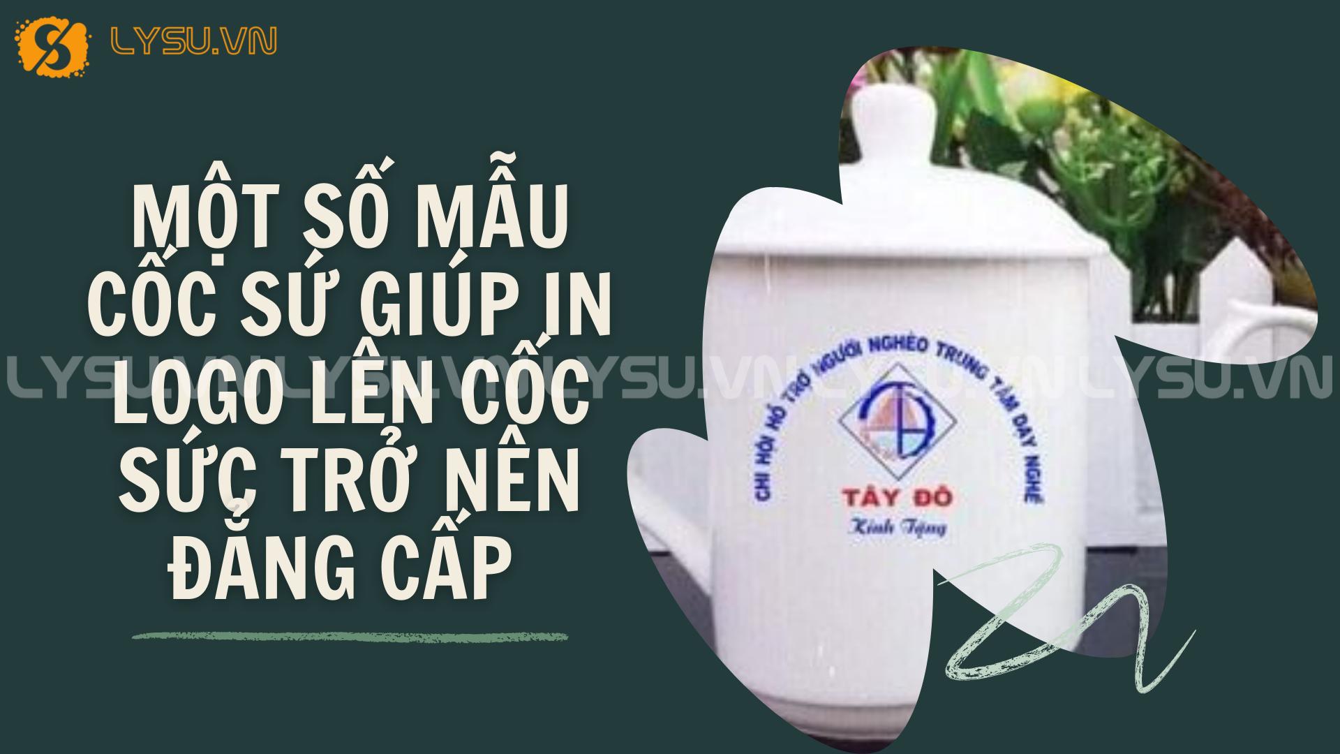 Một số mẫu cốc sứ giúp in logo lên cốc sức trở nên đẳng cấp