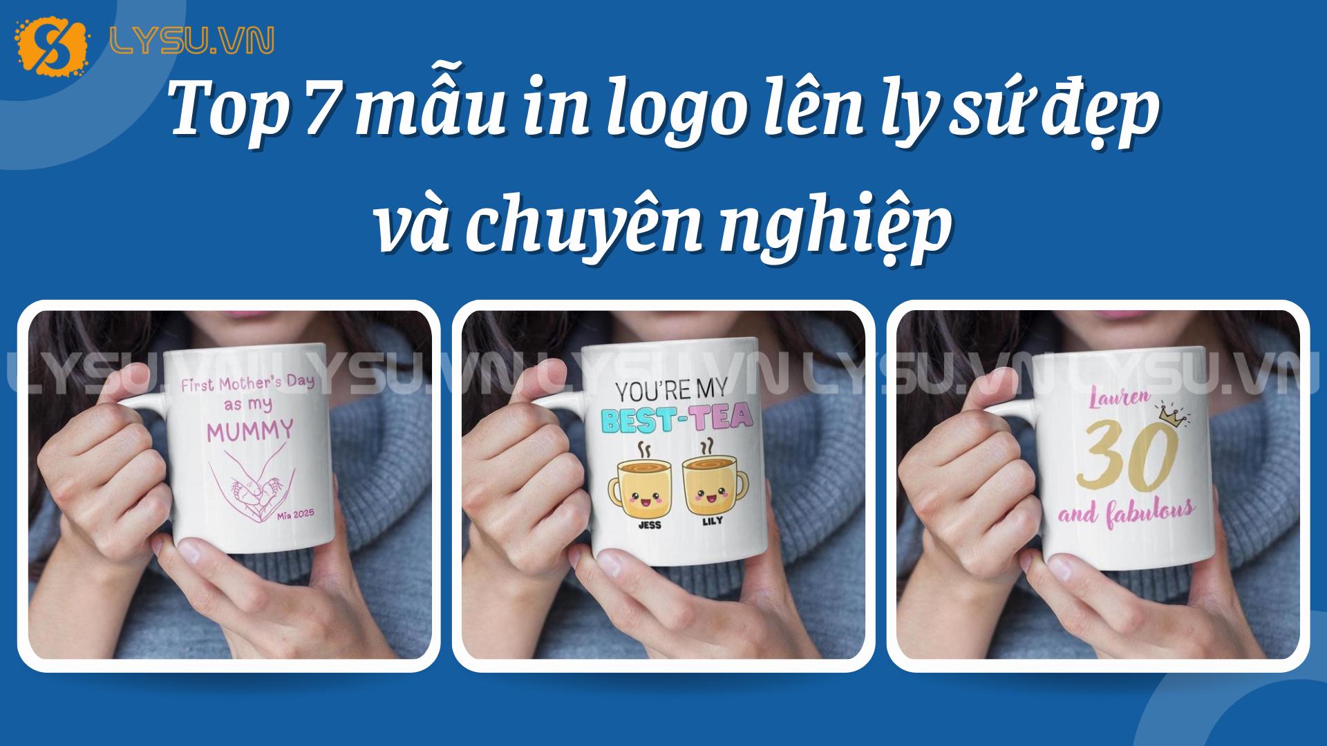 Top 7 mẫu in logo lên ly sứ đẹp và chuyên nghiệp