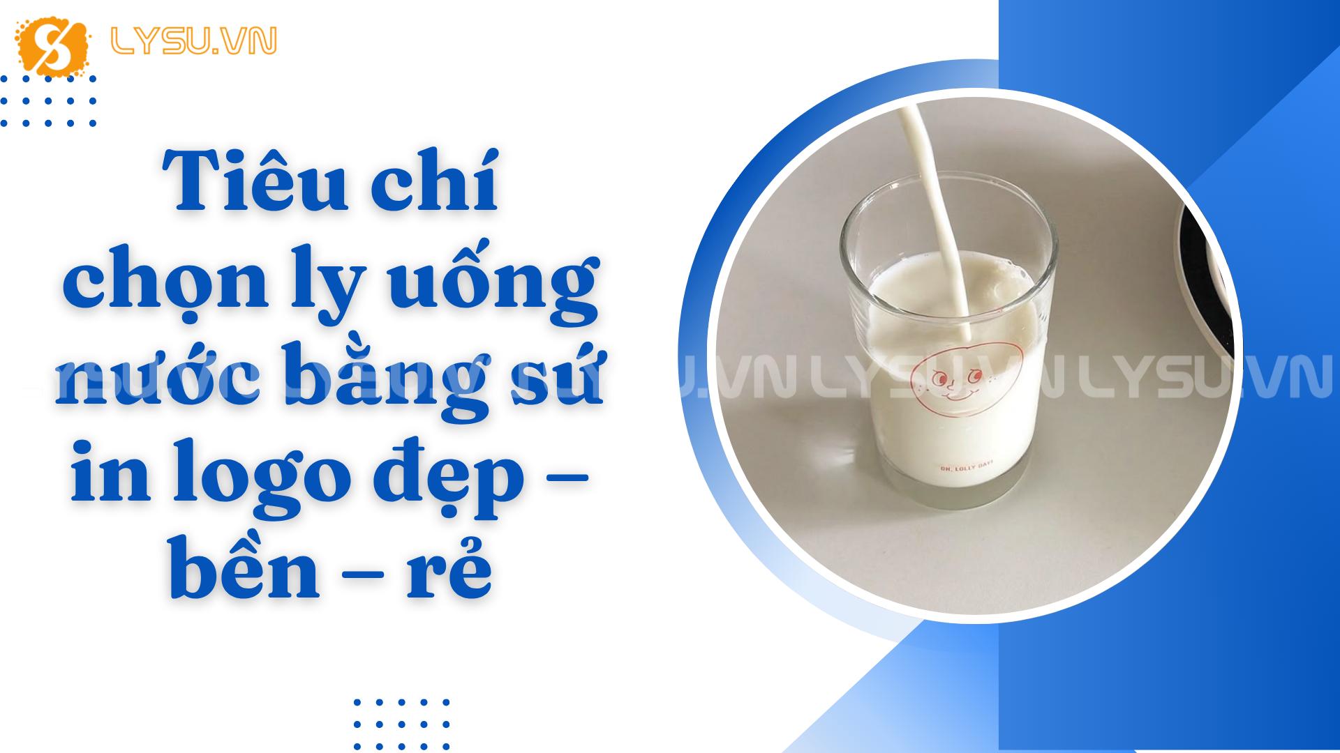 Tiêu chí chọn ly uống nước bằng sứ in logo đẹp – bền – rẻ
