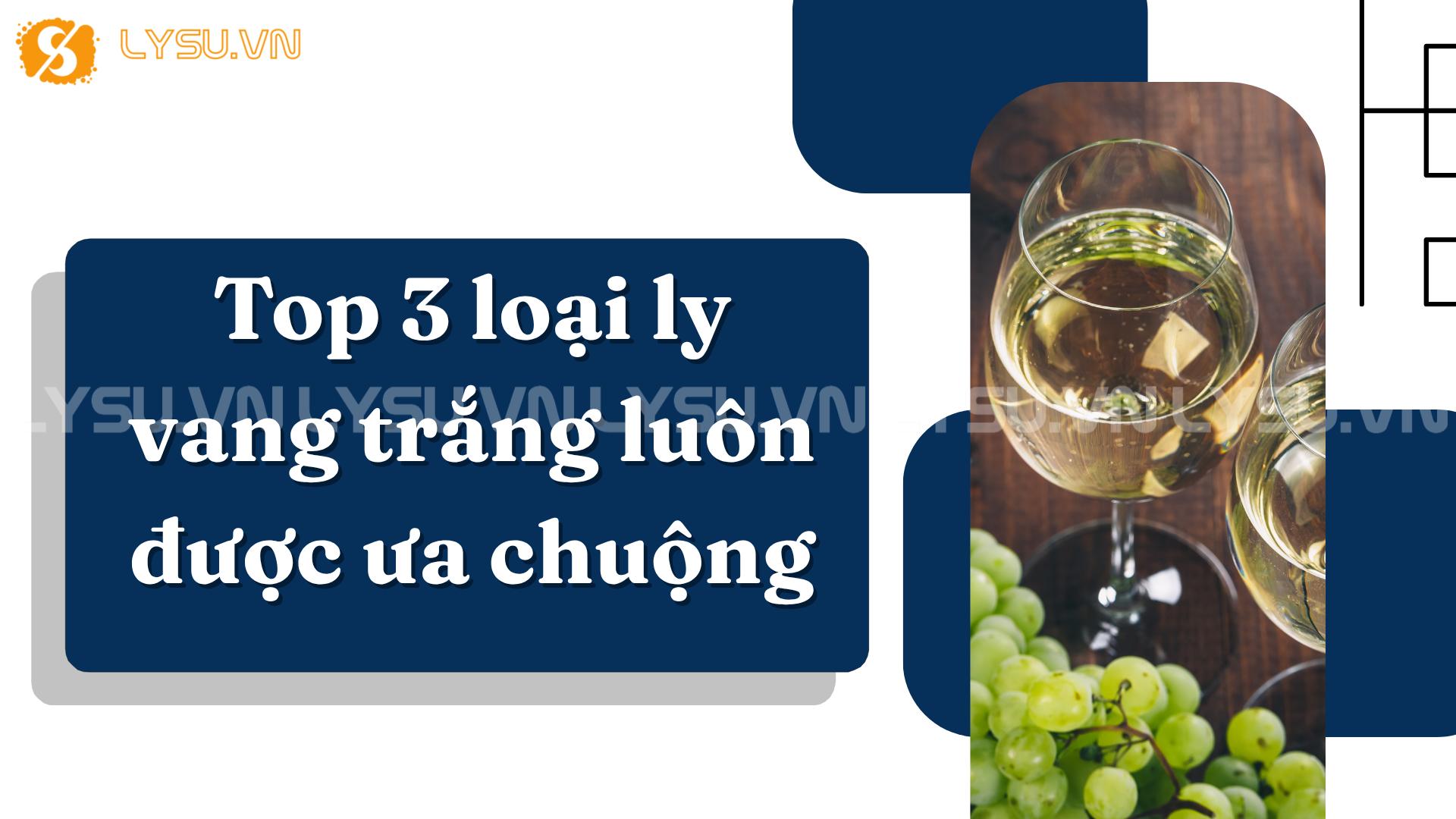 Top 3 loại ly vang trắng luôn được ưa chuộng